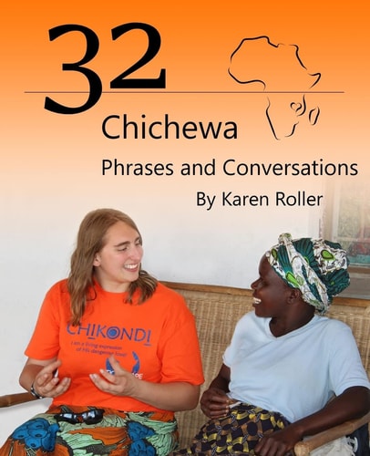 32 Chichewa Phrases and Conversations A Visitor's Guide to Conversations in Chichewa