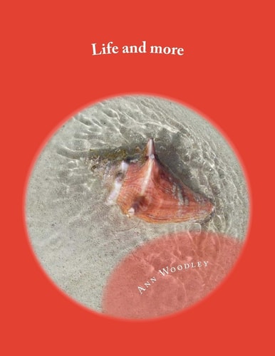 Life and More A Second Collection of 50 Poems, Covering Various Subjects