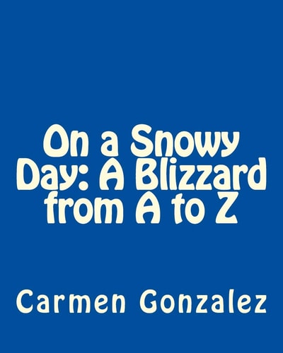 On a Snowy Day A Blizzard from A to Z
