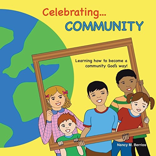 Celebrating COMMUNITY Learning How To Become A Community God's Way!