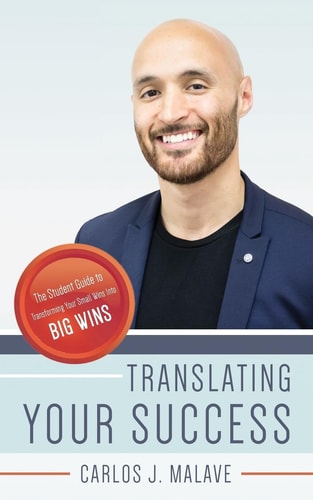 Translating Your Success The Student Guide to Transforming Your Small Wins Into Big Wins