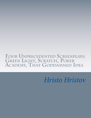 Four Unprecedented Screenplays Green Light, Scratch, Poker Academy, That Goddamned Idea