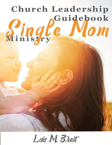 Single Mom Ministry Church Leadership Guidebook