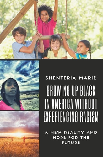 Growing Up Black in America Without Experiencing Racism A New Reality and Hope for the Future