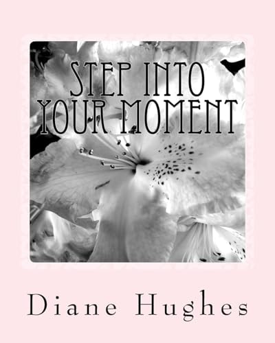 Step Into Your Moment Create the Life You Want