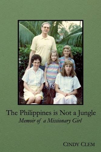 The Philippenes is Not a Jungle Memoir of a Missionary Girl
