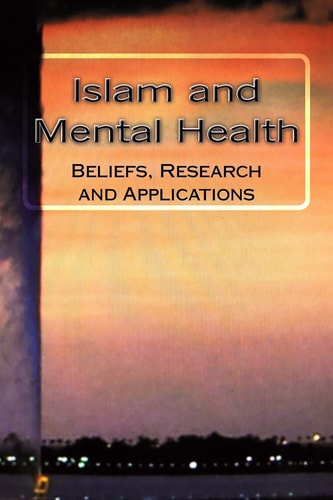 Islam and Mental Health Beliefs, Research and Applications