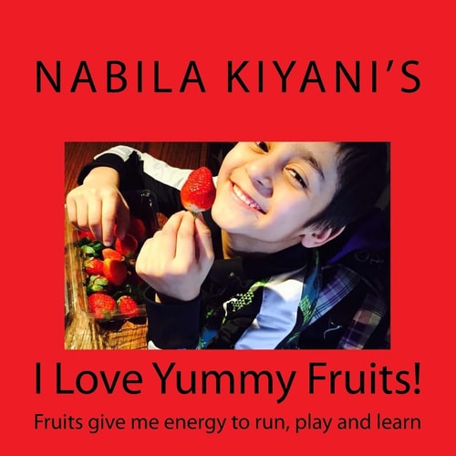 I Love Yummy Fruits! Fruits Give Me Energy to Run, Play and Learn