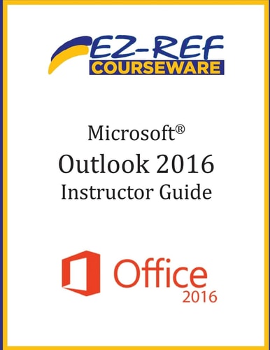 Microsoft Outlook 2016: Overview Instructor Guide (Black and White)