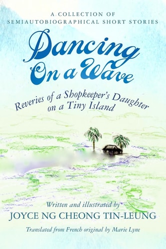 Dancing on a Wave Reveries of a Shopkeeper's Daughter on a Tiny Island