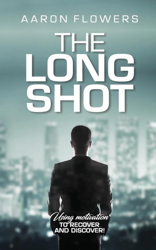 The Long Shot Using Motivation, to Recover and Discover!