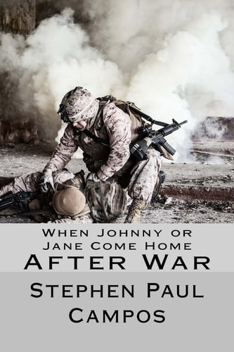 When Johnny Or Jane Come Home After War What Military, Veterans and Families Need to Know