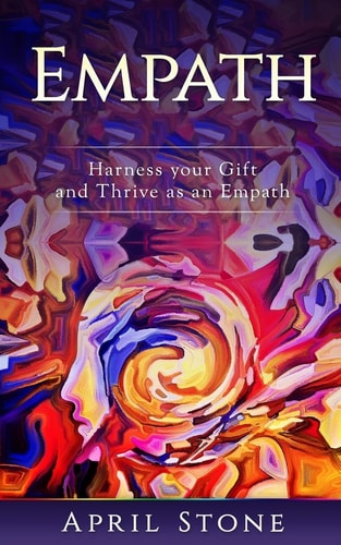 Empath Harness Your Gift and Thrive As an Empath