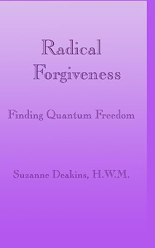 Radical Forgiveness Finding Quantum Freedom