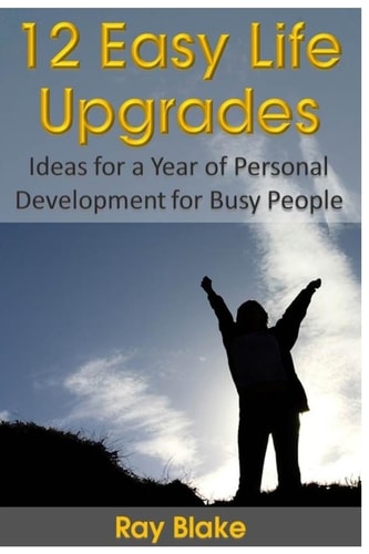 12 Easy Life Upgrades A Year of Personal Development for Busy People