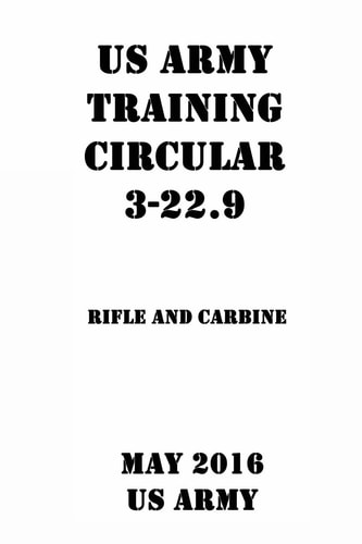 Us Army Training Circular 3-22. 9 Rifle and Carbine