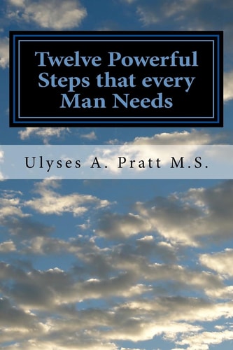 Twelve Powerful Steps That Every Man Needs Building Greatness