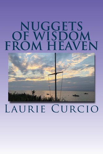 Nuggets of Wisdom From Heaven Prov. 4:20- My Son Attend to My Words, Incline Your Ear to My Sayings.