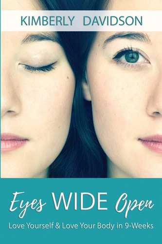 Eyes Wide Open Love Yourself and Love Your Body In 9-Weeks