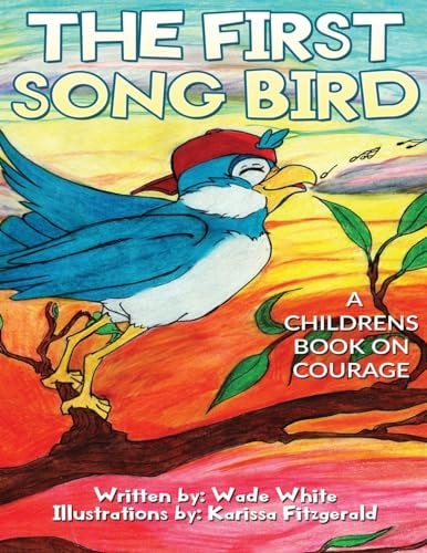 The First Song Bird A Childrens Book On Courage