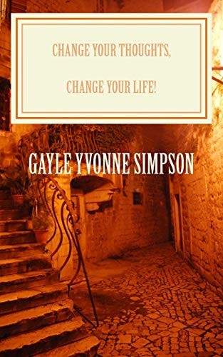 Change Your Thoughts, Change Your Life!