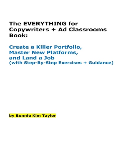 The EVERYTHING for Copywriters + Ad Classrooms Book Create a Killer Portfolio, Master New Platforms, and Land a Job (with Step-By-Step Exercises + Guidance)