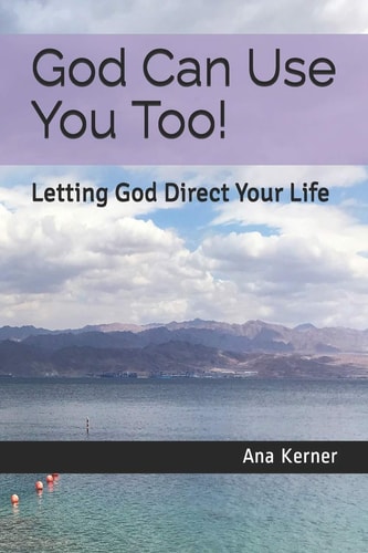 God Can Use You Too! Letting God Direct Your Life