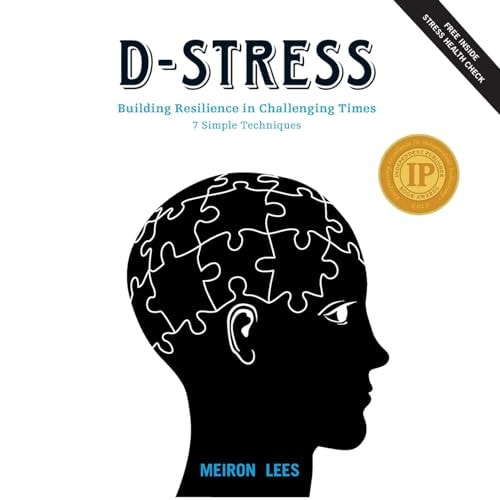 D-Stress Building Resilience in Challenging Times 7 Simple Techniques