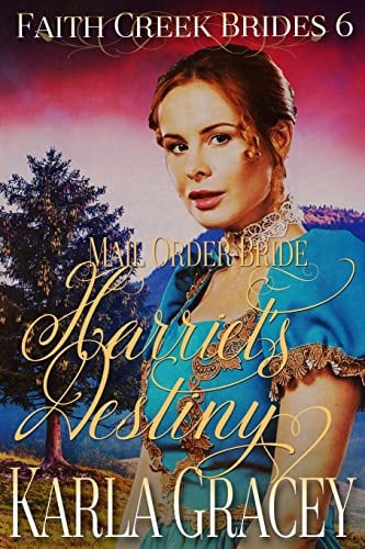 Mail Order Bride - Harriet's Destiny Sweet Clean Historical Western Mail Order Bride Inspirational