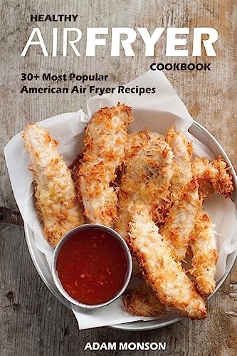 Healthy Air Fryer Cookbook 30+ Most Popular American Air Fryer Recipes in One H