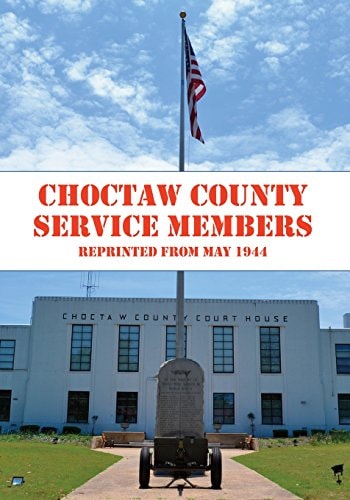 Choctaw County Service Members WWII A Look at Those Who Served in World War II from Choctaw County, MS