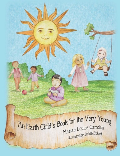 An Earth Child's Book for the Very Young Third in the Earth Child Books Series