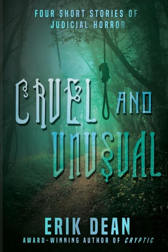 Cruel and Unusual Four Short Stories of Judicial Horror