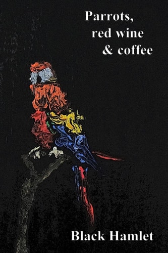 Parrots, Red Wine and Coffee