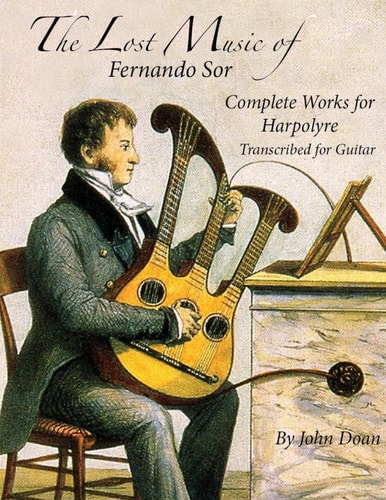 The Lost Music of Fernando Sor Complete Works for Harpolyre Transcribed for Guitar