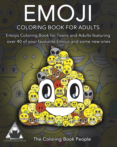 Emoji Coloring Book for Adults Emojis Coloring Book for Teens and Adults Featuring Over 40 of Your Favourite Emojis and Some New Ones