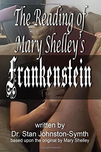 The Reading of Mary Shelley's Frankenstein