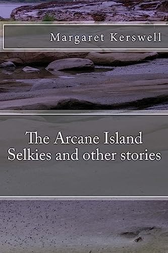 The Arcane Island Selkies and Other Stories