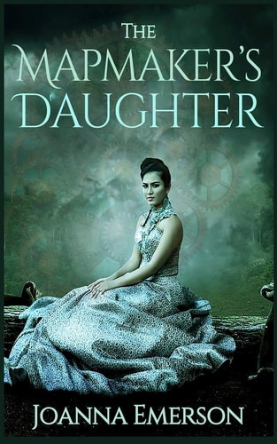 The Mapmaker's Daughter A Steampunk Novel