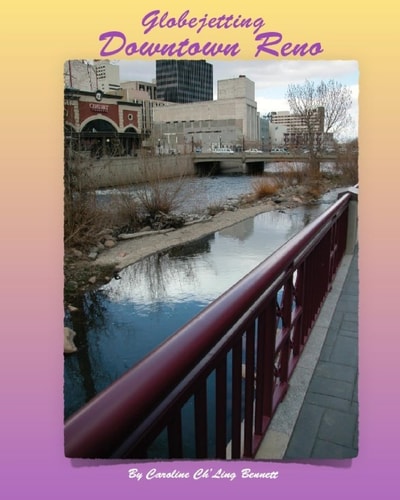Globejetting Downtown Reno A Travelogue to Year Round Activities in Downtown Reno.