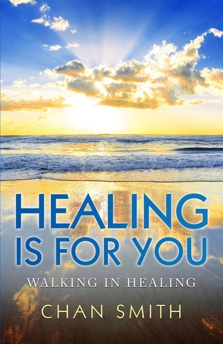 Healing Is for You Walking in Healing