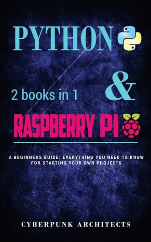 The Blueprint to Raspberry Pi 3 A Beginners Guide: Everything You Need to Know for Starting Your Own Projects
