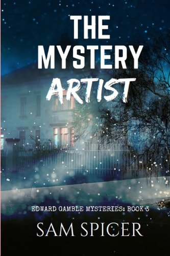 The Mystery Artist (Edward Gamble Mysteries: Book 3)