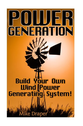 Power Generation Build Your Own Wind Power Generating System!