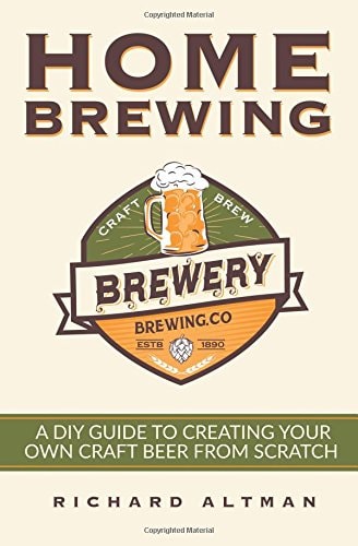 Home Brewing A DIY Guide To Creating Your Own Craft Beer From Scratch