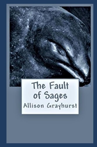 The Fault of Sages The Poetry of Allison Grayhurst