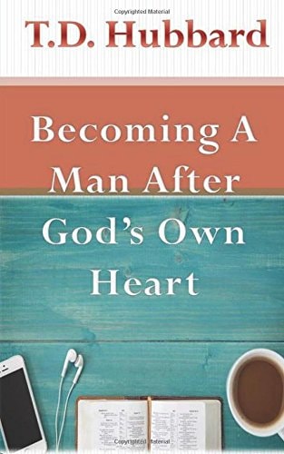 Becoming a Man After God's Own Heart