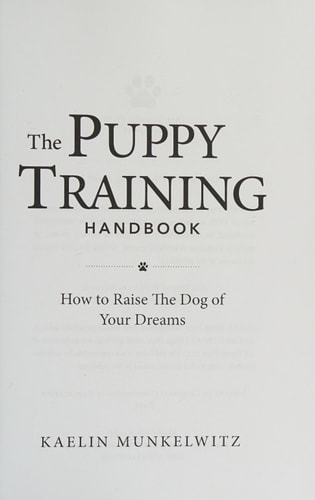 The Puppy Training Handbook How to Raise the Dog of Your Dreams