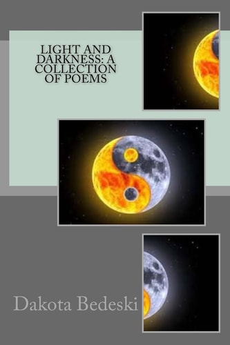 Light and Darkness A Collection of Poems