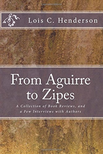 From Aguirre to Zipes A Collection of Book Reviews, and a Few Interviews with Authors
